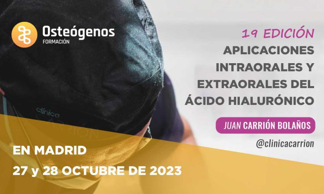 Aplicaciones intraorales y extraorales del ácido hialurónico  | Madrid 27 y 28 de octubre de 2023
